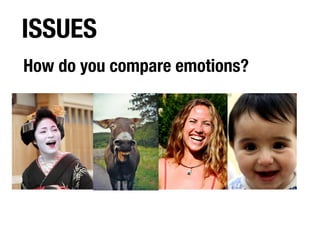 ISSUES
How do you compare emotions?
 