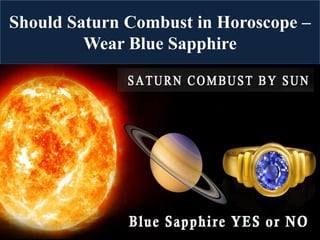 Should Saturn Combust in Horoscope –
Wear Blue Sapphire
 