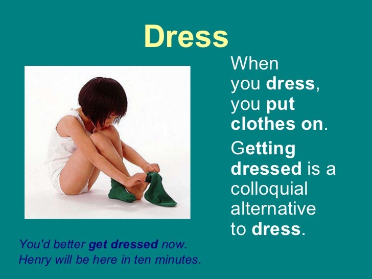 Wear, put on and dress