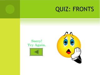 QUIZ: FRONTS
Sorry!
Try Again.
 