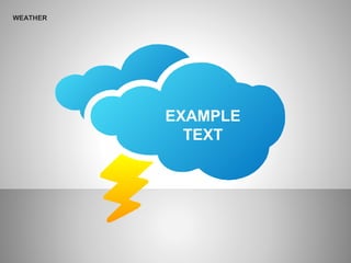WEATHER
EXAMPLE
TEXT
 