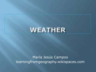 María Jesús Campos
learningfromgeography.wikispaces.com

 