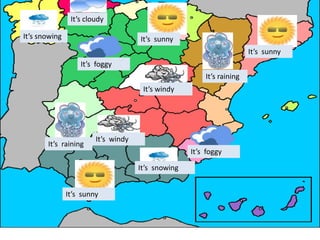 It’s cloudy
It’s cloudy
It’s raining
It’s raining
It’s snowing
It’s snowing
It’s sunny
It’s sunny
It’s sunny
It’s foggy
It’s foggy
It’s windy
It’s windy