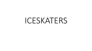 ICESKATERS
 