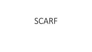 SCARF
 