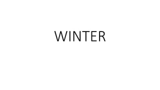 WINTER
 