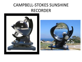 CAMPBELL-STOKES SUNSHINE
RECORDER
 