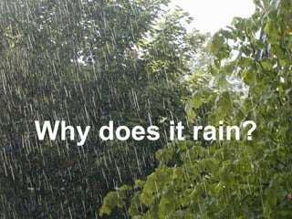 Why does it rain? 