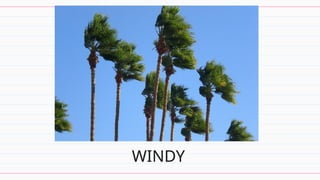 DIFFERENT KINDS OF WEATHER AND ITS EFFECTS.pptx