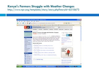 Kenya's Farmers Struggle with Weather Changes http://www.npr.org/templates/story/story.php?storyId=6510673 