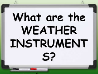 Whether Instrumentts Weather and weather instruments (thursday) | PPTX