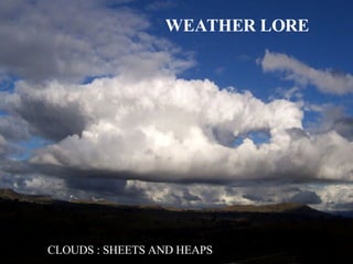 WEATHER LORE CLOUDS : SHEETS AND HEAPS 