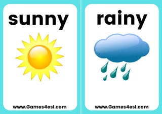 www.Games4esl.com www.Games4esl.com
sunny rainy
 