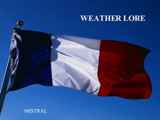 WEATHER LORE MISTRAL 