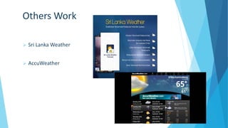 Others Work
 Sri Lanka Weather
 AccuWeather
 