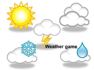 Weather game
 