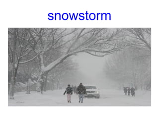 snowstorm
 