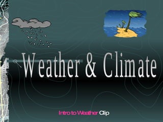 Weather & Climate Intro to Weather  Clip 