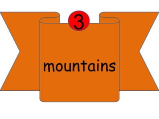 3 
mountains 
 