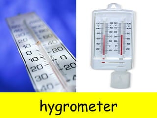 hygrometer 
 