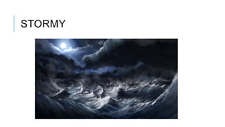 STORMY
 