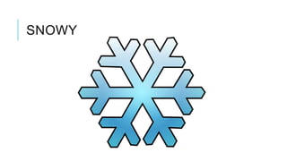SNOWY
 