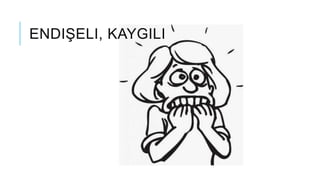ENDIŞELI, KAYGILI
 