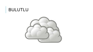 BULUTLU
 