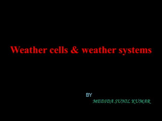 Weather cells & weather systems 
 