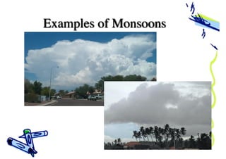 Examples of Monsoons
 