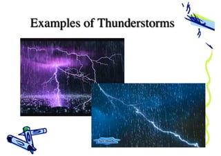 Examples of Thunderstorms
 