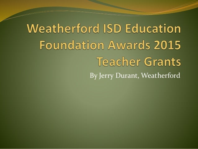 Weatherford ISD Education Foundation Awards 2015 Teacher Grants