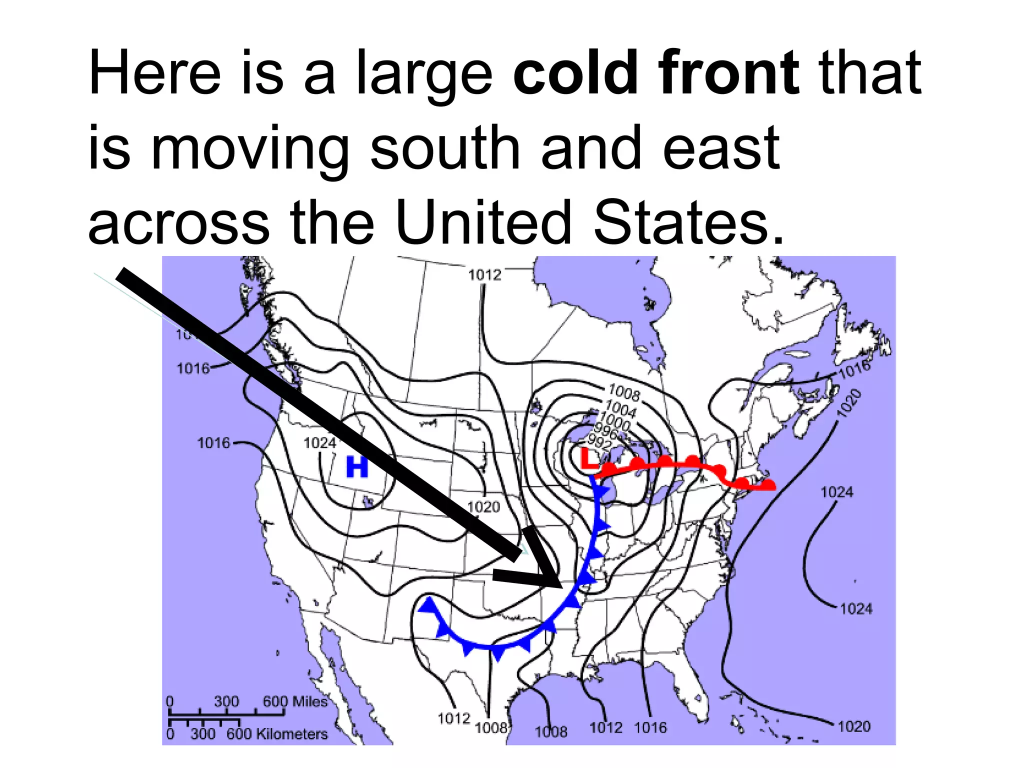 Here is a large  cold front  that is moving south and east across the United States.  