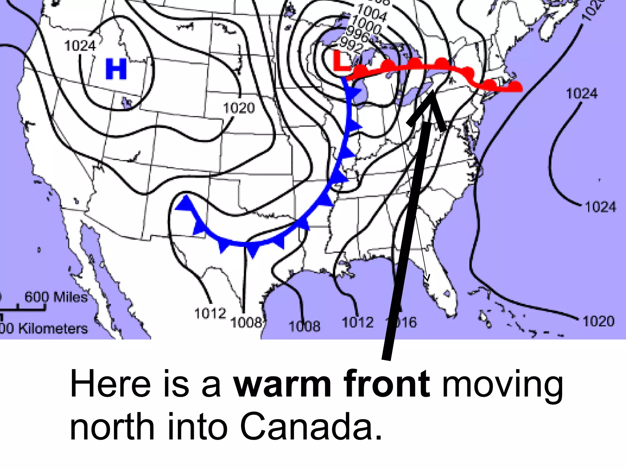 Here is a  warm front  moving north into Canada. 