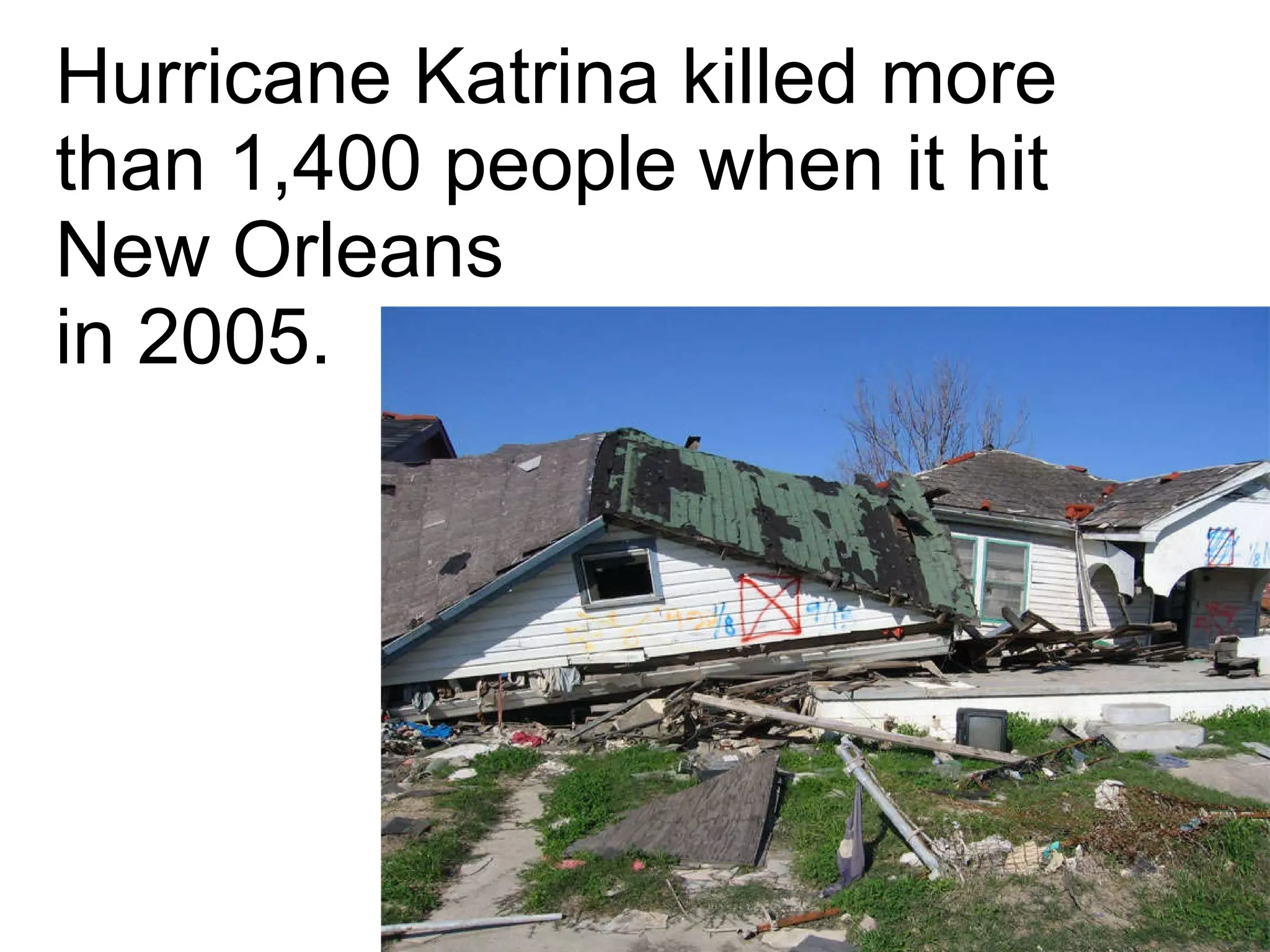 Hurricane Katrina killed more than 1,400 people when it hit New Orleans in 2005. 