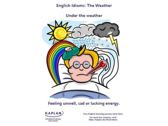 Under the weather idiom. He s feeling under the. Feel under the weather идиома. Feel under the weather идиома. He s feeling under the.
