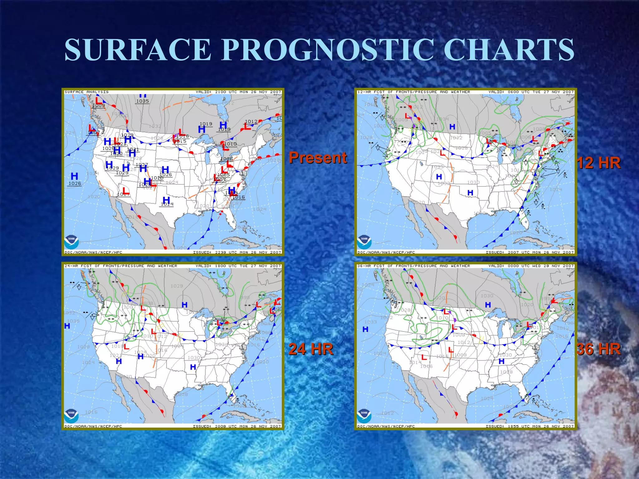 SURFACE PROGNOSTIC CHARTS Present 12 HR 24 HR 36 HR 