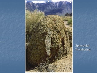 Spheroidal
Weathering
 