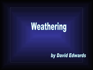 Weathering by David Edwards 