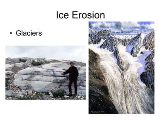 Ice Erosion Glaciers 