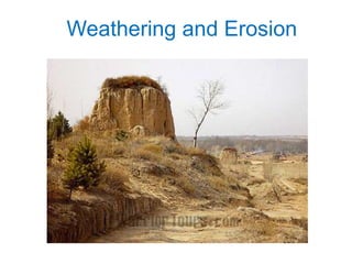 Weathering and Erosion 
 
