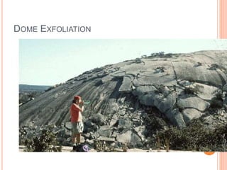 DOME EXFOLIATION
 
