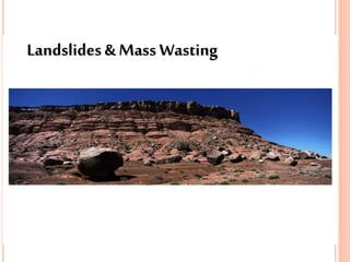 Landslides & Mass Wasting
 