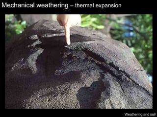 Mechanical weathering  – thermal expansion Weathering and soil 