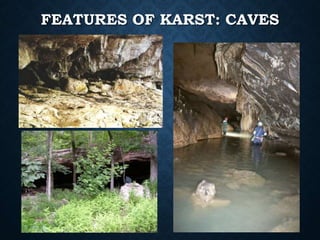 FEATURES OF KARST: CAVES
 