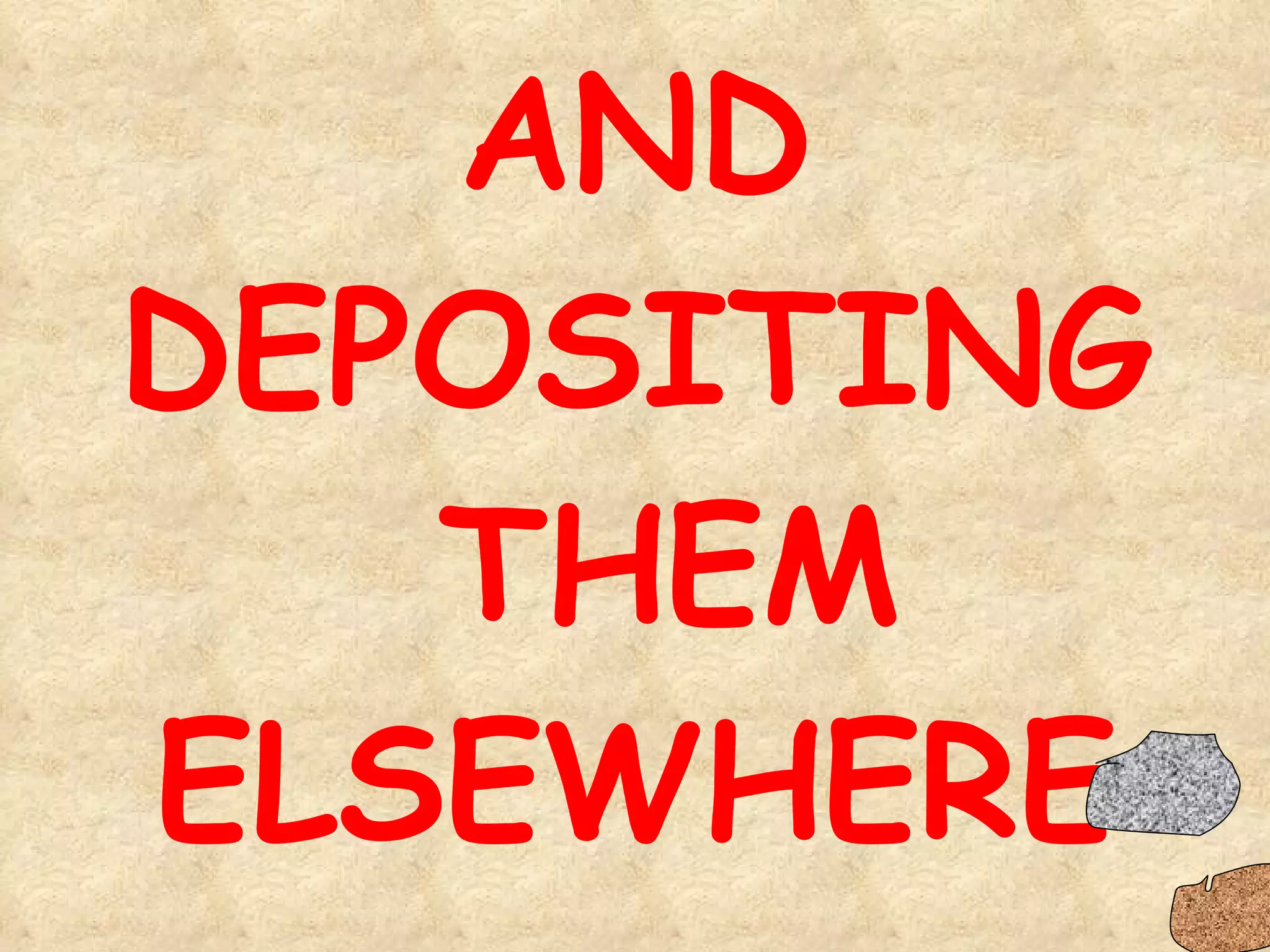AND DEPOSITING  THEM ELSEWHERE 