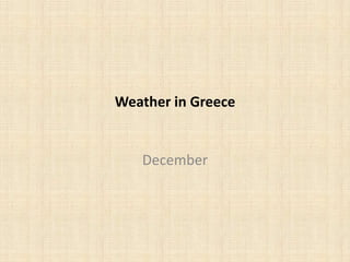 Weather in Greece
December
 