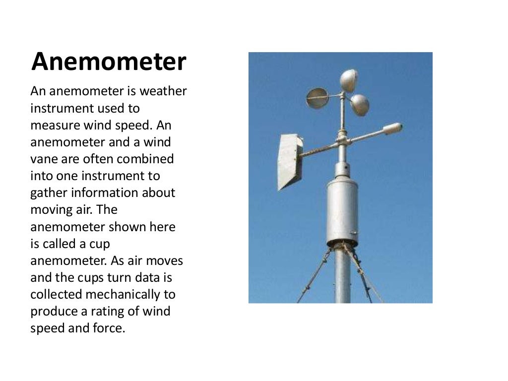 An instrument used to measure wind speed is called
