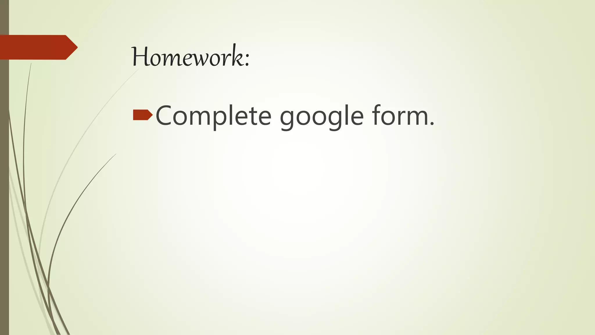 Homework:
Complete google form.