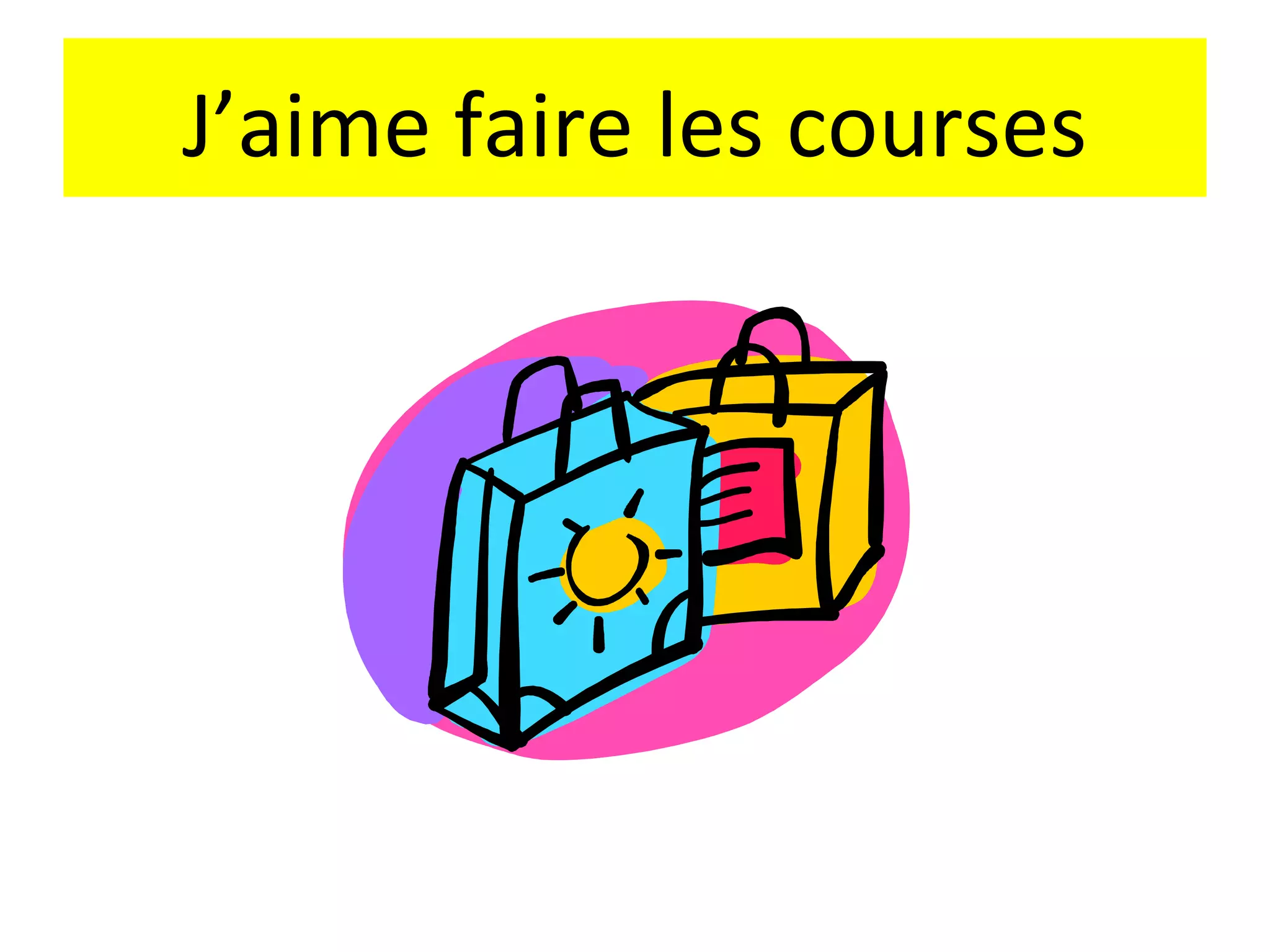 J’aime faire les courses
 